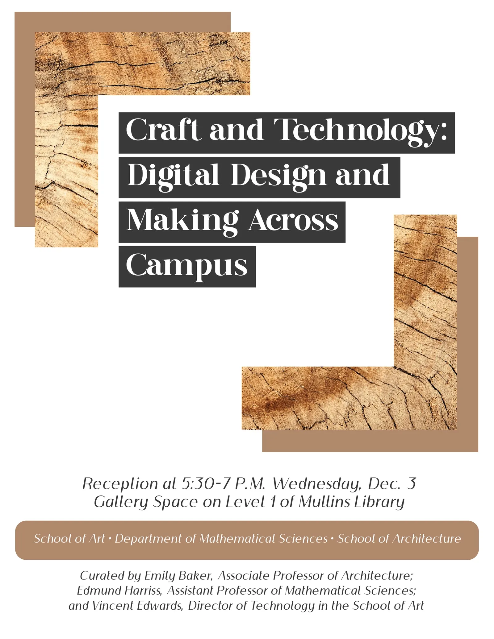 Exhibition flyer reading "Craft and Technology: Digital Design and Making Across Campus", with photographs of end-grain wood and curated-by credits for Emily Baker, Edmund Harriss, and Vincent Edwards
